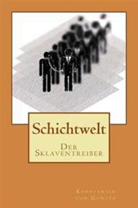 Schichtwelt: Der Sklaventreiber