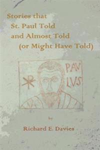 Stories that St. Paul Told and Almost Told (or Might Have Told)