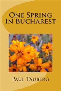 One Spring in Bucharest