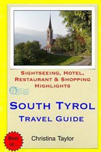South Tyrol Travel Guide: Sightseeing, Hotel, Restaurant & Shopping Highlights