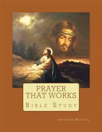 Prayer That Works: Bible Study