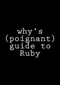 why's (poignant) guide to Ruby