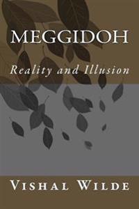 Meggidoh: Reality and Illusion