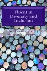 Fluent in Diversity and Inclusion: Guidelines for Becoming Fluent in Diversity and Inclusion