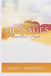Throne Room Messages: "From God's Heart"