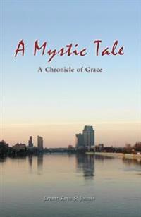 A Mystic Tale: A Chronicle of Grace