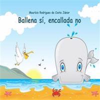 Ballena sí, encallada no