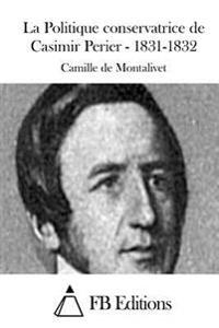 La Politique conservatrice de Casimir Perier - 1831-1832