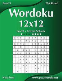 Wordoku 12x12 - Leicht bis Extrem Schwer - Band 3 - 276 Rätsel