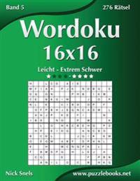 Wordoku 16x16 - Leicht bis Extrem Schwer - Band 5 - 276 Rätsel