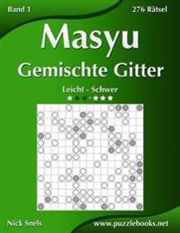Masyu Gemischte Gitter - Leicht bis Schwer - Band 1 - 276 Rätsel