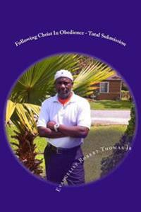 Following Christ in Obedience: Total Submission