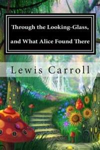 Bokomslag för "Through the Looking-Glass, and What Alice Found There"