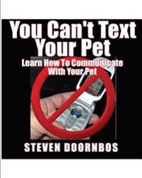 You Can't Text Your Pet: Learn How To Communicate With Your Pet