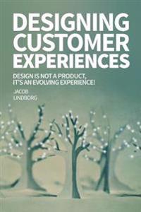 Designing Customer Experiences: Design is not a product feature, it's an evolving experience!