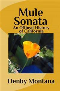 Mule Sonata: An Offbeat History of California
