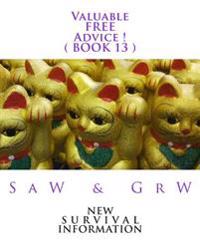 Valuable FREE Advice ! ( BOOK 13 ): New S U R V i V A L Information