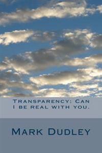Transparency: Can I be real with you.
