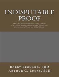 Indisputable Proof: That CO2 Does Not Dominate Global Climate