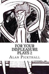 For Your Displeasure Plays 2