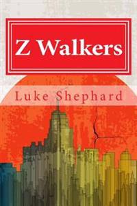 Z Walkers: The Complete Collection