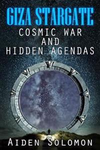 Giza Stargate: Cosmic War and Hidden Agendas