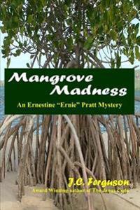 Mangrove Madness: An Ernestine "Ernie" Pratt Adventure