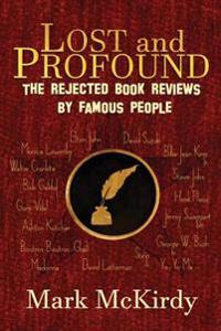LOST and PROFOUND: The Rejected Book Reviews by Famous People