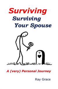 SURVIVING Surviving Your Spouse: A (very) personal journey