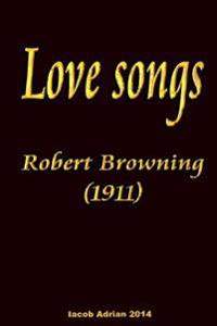 Love songs Robert Browning (1911)