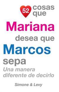 52 Cosas Que Mariana Desea Que Marcos Sepa: Una Manera Diferente de Decirlo