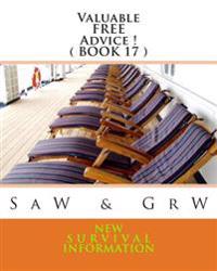 Valuable FREE Advice ! ( BOOK 17 ): New S U R V i V A L Information