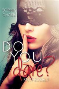 Do you dare? ENTFESSELT