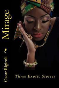 Mirage: Three Exotic Stories