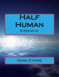 Half Human: Screenplay