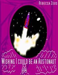 Wishing I Could Be An Austronaut