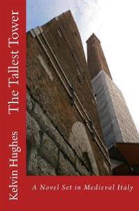 The Tallest Tower: A Novel Set in Medieval Italy