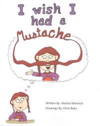 I wish I had a Mustache
