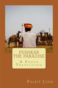 Pushkar - The Paradise: A Photo Travelogue