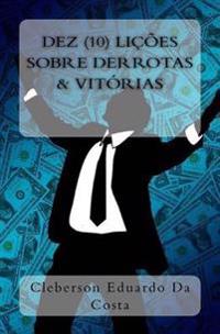Dez (10) Licoes Sobre Derrotas E Vitorias