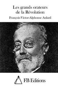 Les grands orateurs de la Révolution
