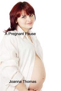 A pregnant pause