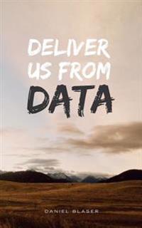 Deliver Us From Data