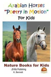 Arabian Horses "Poetry in Motion" For Kids