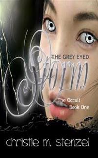 The Grey Eyed Storm: The Occuli, Book One