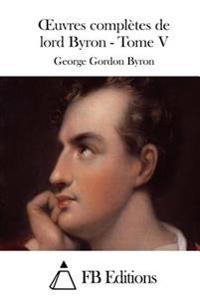Oeuvres complètes de lord Byron - Tome V