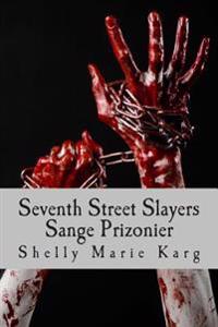 Seventh Street Slayers: Sange Prizonier