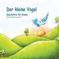 Der kleine Vogel: Geschichte für Kinder