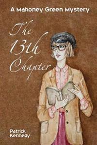 The Thirteenth Chapter: A Mahoney Green Mystery