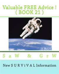 Valuable FREE Advice ! ( BOOK 21 ): New S U R V i V A L Information